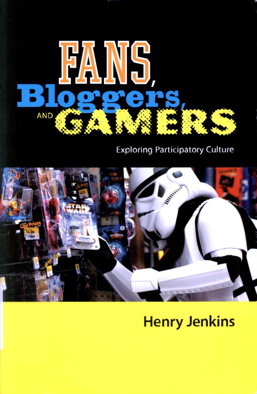 Fans, Bloggers and Gamers Essays on Participatory Culture