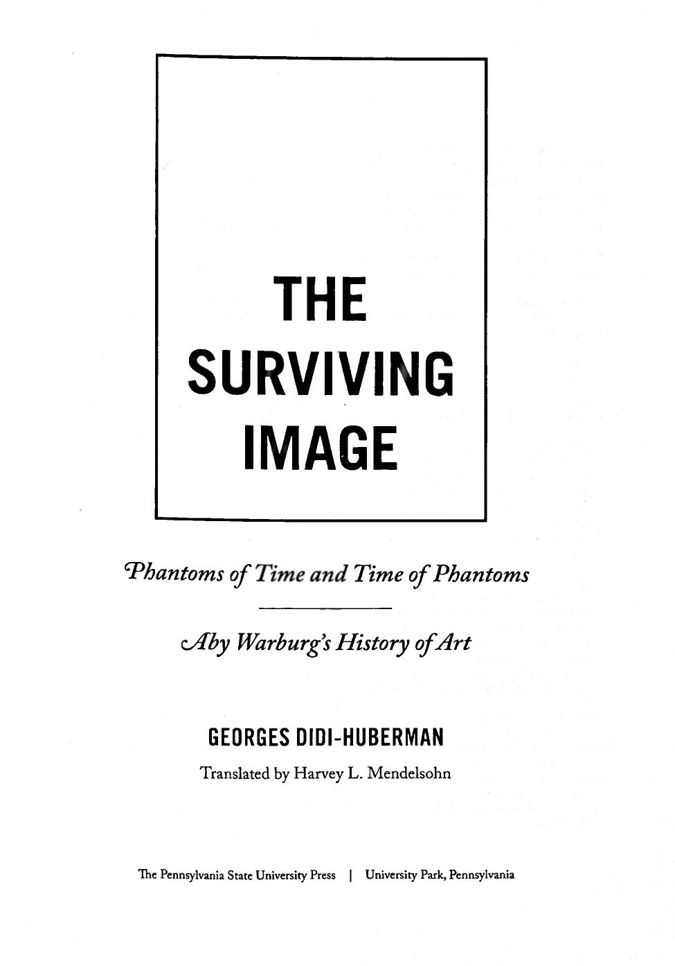 The Surviving Image Phantoms of Time and Time of Phantoms Aby Warburgs History of Art