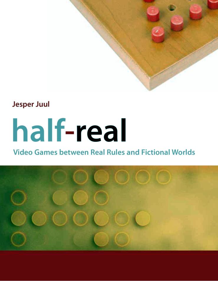Half-Real: Video Games between Real Rules and Fictional Worlds